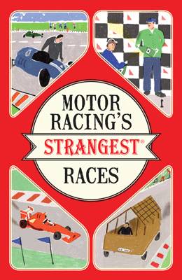 Geoff Tibballs - Motor Racing's Strangest Races (Strangest series) - 9781910232965 - V9781910232965