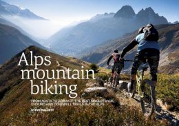 Steve Mallett - Alps Mountain Biking: From Aosta to Zermatt: the Best Singletrack, Enduro and Downhill Trails in the Alps - 9781910240366 - V9781910240366