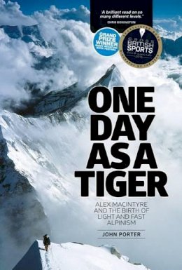 John Porter - One Day as a Tiger: Alex Macintyre and the Birth of Light and Fast Alpinism - 9781910240519 - V9781910240519