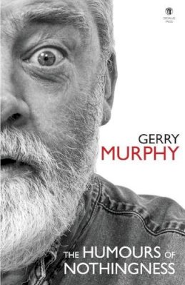 Gerry Murphy - The Humours of Nothingness - 9781910251645 - 9781910251645