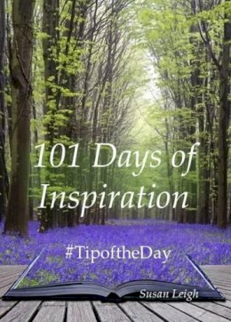 Susan Leigh - 101 Days of Inspiration: #Tipoftheday - 9781910275160 - V9781910275160