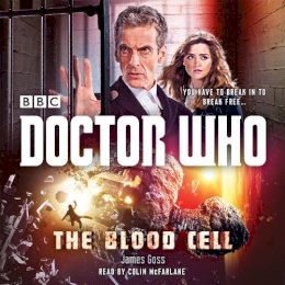 James Goss - Doctor Who: the Blood Cell: A 12th Doctor Novel - 9781910281734 - V9781910281734