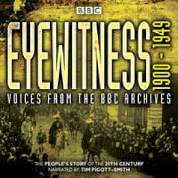 Joanna Bourke - Eyewitness 1900-1949: Voices from the BBC Archive - 9781910281758 - V9781910281758