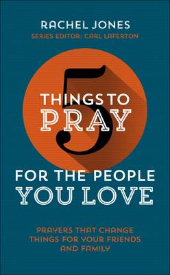 Rachel Jones - 5 Things to Pray for the People you Love - 9781910307397 - V9781910307397