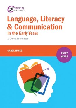 Carol Hayes - Language, Literacy and Communication in the Early Years - 9781910391549 - V9781910391549