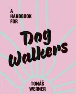 T. Werner - A Handbook for Dog Walkers - 9781910401026 - V9781910401026