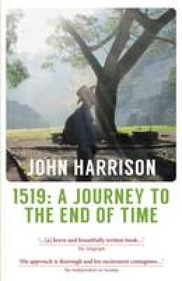 John Harrison - 1519: A Journey to the End of Time - 9781910409800 - V9781910409800