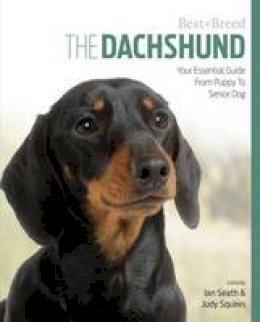 Squires, Judy - The Dachshund: Your Essential Guide From Puppy To Senior Dog (Best of Breed) - 9781910488140 - V9781910488140