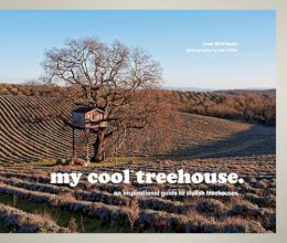 Jane Field-Lewis - My Cool Treehouse: An Inspirational Guide to Stylish Treehouses - 9781910496183 - 9781910496183