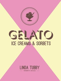 Linda Tubby - Gelato, ice creams and sorbets - 9781910496275 - V9781910496275