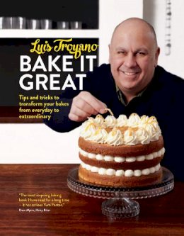 Luis Troyano - Bake it Great: Tips and Tricks to Transform Your Bakes from Everyday to Extraordinary - 9781910496442 - V9781910496442