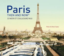 Peter Caine - Paris Then and Now® (Then and Now) - 9781910496954 - V9781910496954