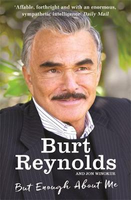 Burt Reynolds - But Enough About Me - 9781910536698 - 9781910536698