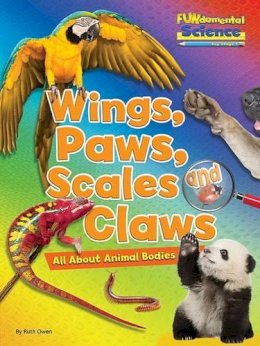 Ruth Owen - Fundamental Science Key Stage 1: Wings, Paws, Scales and Claws: All About Animal Bodies: 2016 - 9781910549780 - V9781910549780