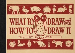 E G Lutz - What to Draw and How to Draw it - 9781910552032 - V9781910552032