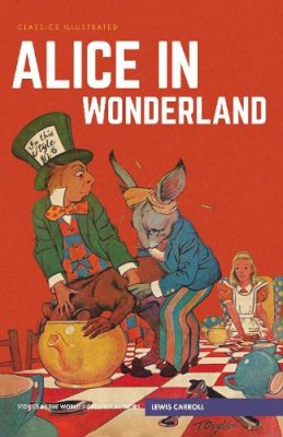 Lewis Carroll - Alice in Wonderland (Classics Illustrated) - 9781910619810 - V9781910619810