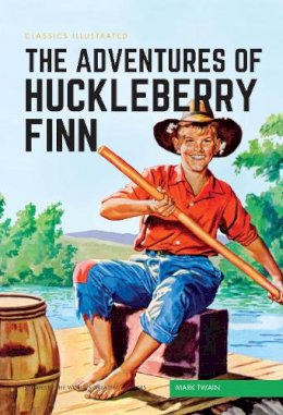Mark Twain - The Adventures of Huckleberry Finn (Classics Illustrated) - 9781910619872 - V9781910619872