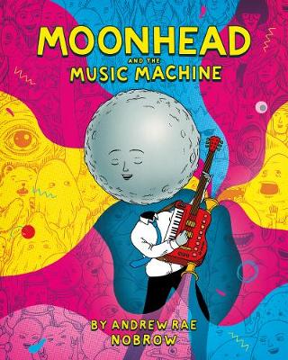 Andrew Rae - Moonhead and the Music Machine - 9781910620335 - V9781910620335