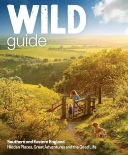Daniel Start - Wild Guide - Southern and Eastern England: Norfolk to New Forest, Cotswolds to Kent (Including London) - 9781910636008 - V9781910636008