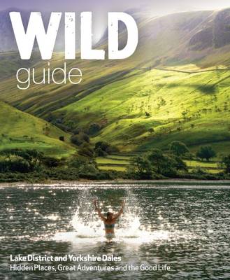 Daniel Start - Wild Guide Lake District and Yorkshire Dales: Hidden Places and Great Adventures - Including Bowland and South Pennines - 9781910636091 - V9781910636091