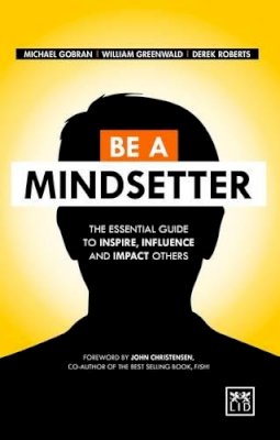 Michael Gobran - Be a Mindsetter: The Essential Guide to Inspire, Influence and Impact Others - 9781910649206 - V9781910649206