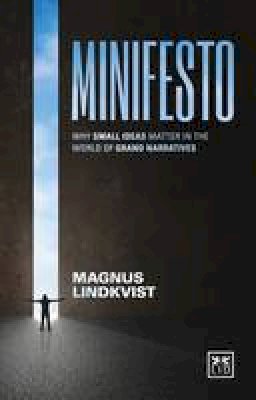 Magnus Lindkvist - Minifesto: Why Small Ideas Matter in the World of Grand Narratives - 9781910649565 - V9781910649565
