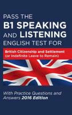How2Become - Pass the B1 Speaking and Listening English Test for British Citizenship and Settlement (or Indefinite Leave to Remain) with Practice Questions and Answers - 9781910662267 - V9781910662267