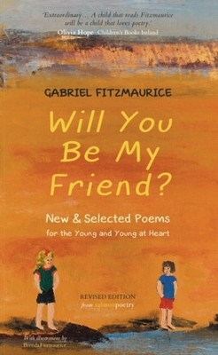 Gabriel Fitzmaurice - Will You Be My Friend?: New & Selected Poems for the Young and the Young at Heart - 9781910669372 - 9781910669372