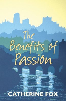 Catherine Fox - The Benefits of Passion - 9781910674000 - V9781910674000