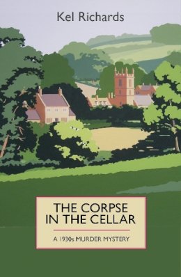 Kel Richards - The Corpse in the Cellar: A 1930s Murder Mystery - 9781910674178 - V9781910674178