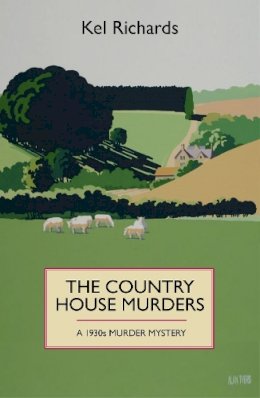 Kel Richards - The Country House Murders: A 1930s Murder Mystery - 9781910674192 - V9781910674192