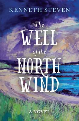 Kenneth Steven - The Well of the North Wind - 9781910674253 - V9781910674253