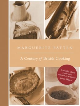 Marguerite Patten - A Century of British Cooking: Special Centenary Edition - 9781910690055 - V9781910690055