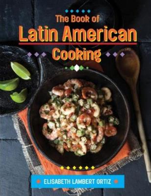 Elizabeth Lambert Ortiz - The Book of Latin American Cooking - 9781910690109 - V9781910690109