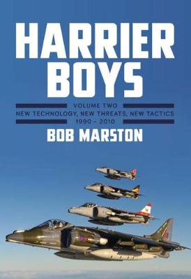 Bob Marston - Harrier Boys 2: Volume 2: New Threats, New Technology, New Tactics, 1990 - 2010 - 9781910690178 - V9781910690178