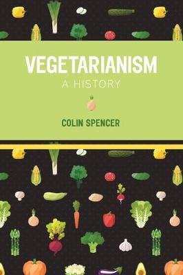 Colin Spencer - Vegetarianism: A History - 9781910690215 - V9781910690215