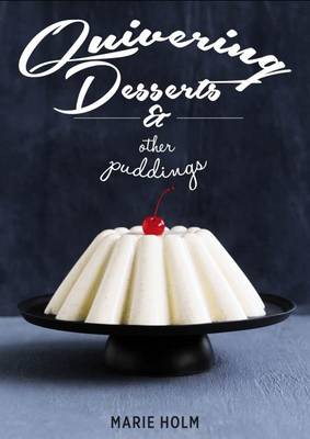 Marie Holm - Quivering Desserts & Other Puddings - 9781910690277 - V9781910690277