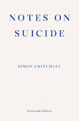Simon Critchley - Notes on Suicide - 9781910695067 - V9781910695067