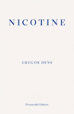 Gregor Hens, Translated by Jen Calleja, Will Self (foreword) - Nicotine - 9781910695074 - 9781910695074