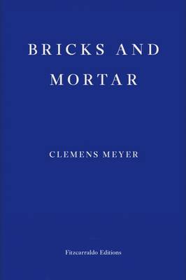 Clemens Meyer - Bricks and Mortar - 9781910695197 - V9781910695197