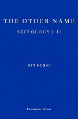 Jon Fosse - The Other Name: Septology I-II - 9781910695913 - 9781910695913