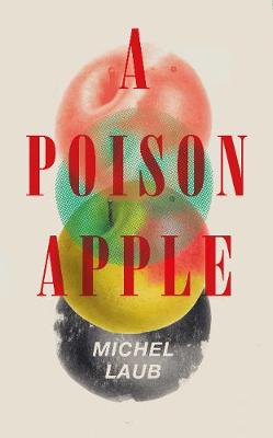 Michel Laub - A Poison Apple - 9781910701478 - V9781910701478 Michel Laub - A Poison Apple - 9781910701478 - V9781910701478