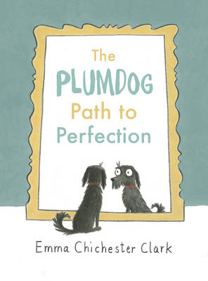 Emma Chichester Clark - The Plumdog Path to Perfection - 9781910702215 - V9781910702215