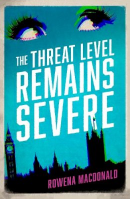 Rowena Macdonald - The Threat Level Remains Severe - 9781910709153 - V9781910709153