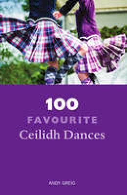 Andy Greig - 100 Favourite Ceilidh Dances - 9781910745380 - V9781910745380