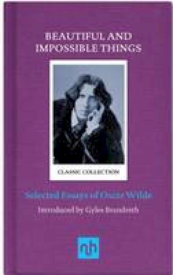 Oscar Wilde - Beautiful and Impossible Things: Selected Essays of Oscar Wilde - 9781910749067 - V9781910749067