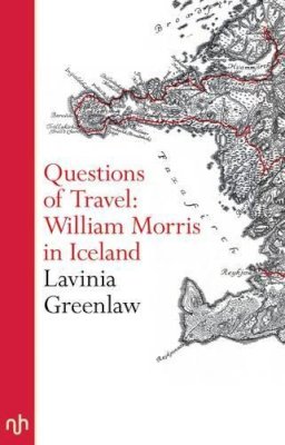 Lavinia Greenlaw - Questions of Travel: William Morris in Iceland - 9781910749562 - V9781910749562