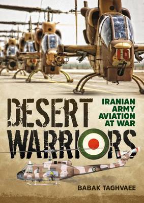 Babak Taghvaee - Desert Warriors: Iranian Army Aviation at War - 9781910777565 - V9781910777565