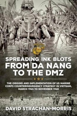 D Strachan-Morris - Spreading Ink Blots from da Nang to the DMZ - 9781910777947 - V9781910777947
