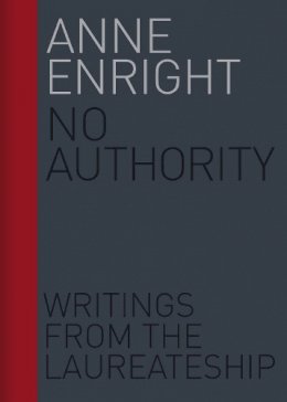 Anne Enright - No Authority: Writings from the Laureate for Irish Fiction - 9781910820513 - 9781910820513